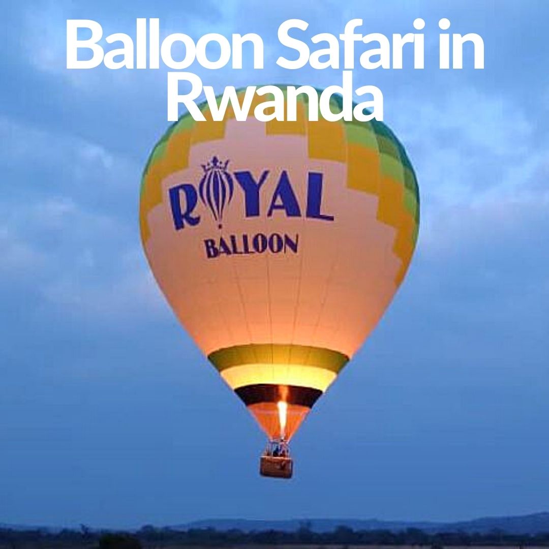 Hot Air Balloon Safaris In Rwanda